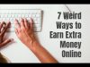 7 Weird Ways to Earn Extra Money Online