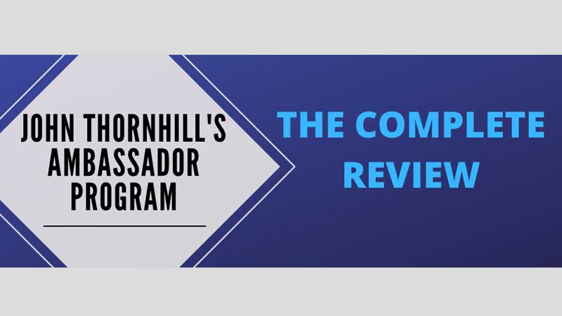 John Thornhills Ambassador Program Review - make money online