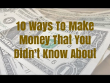 10 Ways To Make Money That You Didn’t Know About