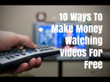 10 Ways To Make Money Watching Videos For Free