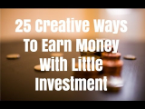25 Creative Ways To Earn Money With Little Investment