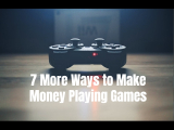 7 More Ways to Make Money Playing Games