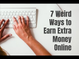 7 Weird Ways to Earn Extra Money Online
