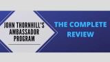 John Thornhills Ambassador Program Review
