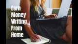 How to Earn Money Writing From Home