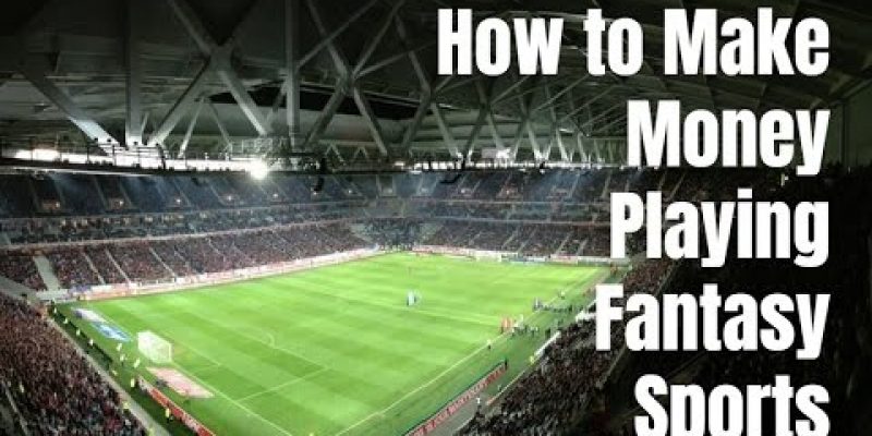 How to Make Money Playing Fantasy Sports