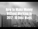 How to Make Money Without Working – 10 Best Ways